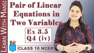 Class 10 Maths  Chapter 3  Exercise 35 Q4 iv  Pair Of Linear Equations in Two Variables  NCERT [upl. by Velvet]