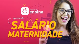 Salário Maternidade SAIBA TUDO  Serasa Ensina [upl. by Liba958]