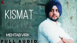 Mehtab Virk  Kismat  New Punjabi Song 2017  Full Audio [upl. by Inalan77]