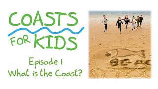 Coasts for Kids  Episode 1  What is the Coast [upl. by Ardel]