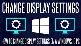 How to CustomizeChange Display Settings on a Windows 10 PC [upl. by Hueston]