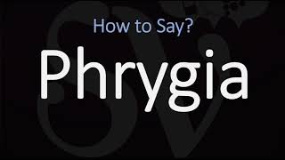 How to Pronounce Phrygia CORRECTLY [upl. by Petuu]