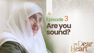 Are You Sound  My Dear Heart Ep 03  Ramadan Series  Dr Haifaa Younis  Jannah Institute [upl. by Akinahs]