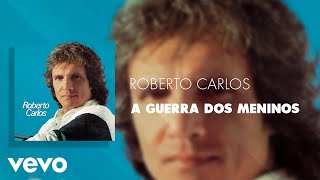 Roberto Carlos  A Guerra Dos Meninos Áudio Oficial [upl. by Berner]