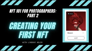 NFT 101 for Photographers Part 2  Creating your First NFT [upl. by Pepe975]