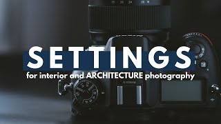 The best SETTINGS for interior and ARCHITECTURE photography [upl. by Eineg]