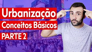 URBANIZAÇÃO CONCEITOS BÁSICOS 22  METRÓPOLE MEGALÓPOLE MEGACIDADE CIDADE GLOBAL CONURBAÇÃO [upl. by Concettina29]