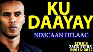 NIMCAAN HILAAC┇KU DAAYAY ᴴᴰ ┇LYRICS [upl. by Aener]