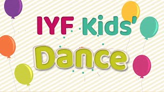 IYF Kids Dance Better When Im Dancing [upl. by Eicyac]