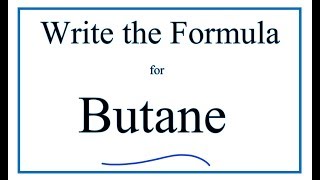 How to Write the Formula for Butane [upl. by Ardme]