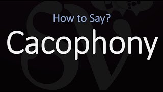 How to Pronounce Cacophony CORRECTLY Meaning amp Pronunciation [upl. by Cleaves]