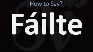 How to Pronounce Fáilte WELCOME  Irish Gaelic Scottish Pronunciation Guide [upl. by Dyal]