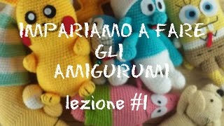 IMPARIAMO A FARE GLI AMIGURUMI Lezione 1 [upl. by Airelav]