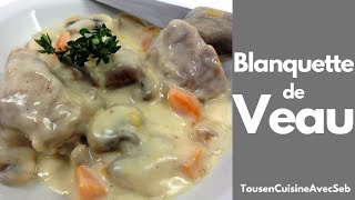 RECETTE de BLANQUETTE de VEAU Tous en cuisine avec Seb [upl. by Eelrefinnej]