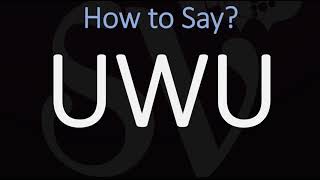 How to Pronounce UwU CORRECTLY [upl. by Graig]