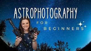 Astrophotography for Beginners  Gear Settings amp Tips [upl. by Yobybab]