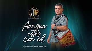 JHONATHAN CHAVEZ VERGARA  AUNQUE ESTES CON EL VERSION VIDEO [upl. by Llevra]