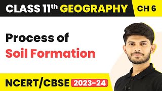 Process of Soil Formation  Geomorphic Processes  Class 11 Geography [upl. by Corrine]