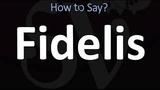 How to Pronounce Fidelis CORRECTLY [upl. by Deirdre]