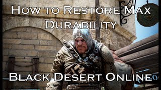 How to Restore Max Durability to an Item  Black Desert Online BDO [upl. by Turrell878]