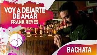 Voy A DEJARTE De Amar 💔  Frank Reyes Video Oficial [upl. by Hanad387]