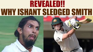 Steve Smith sledged by Ishant Sharma reason revealed  Oneindia News [upl. by Prisilla]