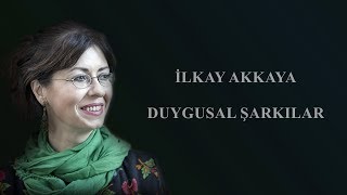 İlkay Akkaya  Duygusal Şarkılar mix [upl. by Turner88]