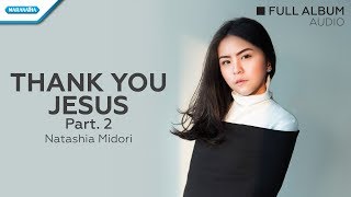 Thank You Jesus Part 2  Natashia Midori Audio [upl. by Eri]