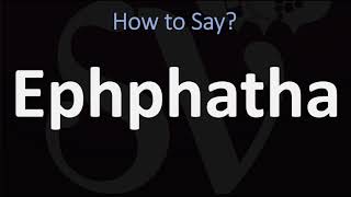 How to Pronounce Ephphatha BIBLE [upl. by Pollyanna]