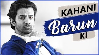 KAHANI BARUN KI  Lifestory Of Barun Sobti  Biography  TellyMasala [upl. by Stevie174]