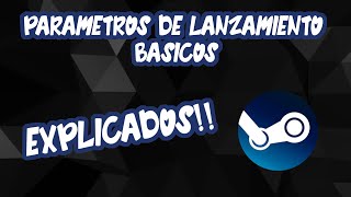 Parámetros de lanzamiento básicos de Steam EXPLICADOS  2021 [upl. by Yahs]