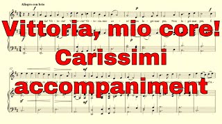 Vittoria mio core  Carissimi  accompaniment in D major [upl. by Eiralc]