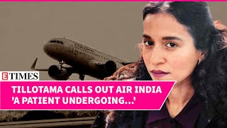 Tillotama Shome FURIOUS Over Air Indias 85 Hour Delay Indias official airline [upl. by Ajiak411]