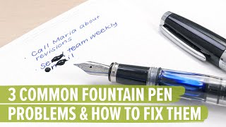 3 Common Fountain Pen Problems and How to Fix Them [upl. by Mulligan771]