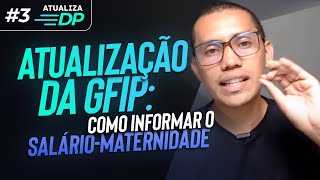 Atualização da GFIP como informar o salário maternidade  Atualiza DP 3 [upl. by Nolur]