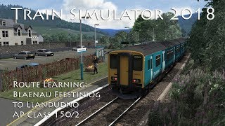 Train Simulator 2018  Route Learning Blaenau Ffestiniog to Llandudno AP Class 150 [upl. by Brocky]