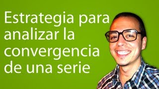 Estrategia para analizar la convergencia de una serie [upl. by Hulton]