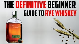 The Definitive Beginner Guide To Rye Whiskey [upl. by Burrus]