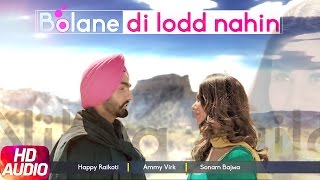 Bolane Di Lodd Nahin Full Audio Song  Nikka Zaildar  Happy Raikoti  Ammy Virk  Sonam Bajwa [upl. by Htebasyle]