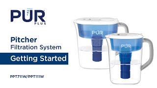 PUR PLUS Pitcher Filtration System PPT711WPPT111W  Getting Started [upl. by Dorry]