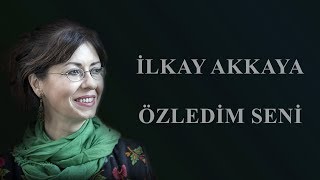 İlkay Akkaya  Özledim Seni Albüm Umut [upl. by Mines]