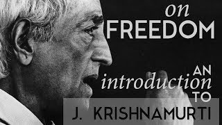 ON FREEDOM  An introduction to the teachings of J Krishnamurti [upl. by Netsew]