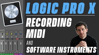 Logic Pro X Tutorial  Recording Midi and Software Instruments [upl. by Adan349]