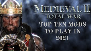 Top Ten Mods for Medieval 2 Total War to Play in 2021 [upl. by Jarad]