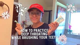 HOW TO Practice Deep Throating while brushing your teeth [upl. by Ellek633]