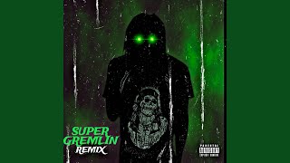 Super Gremlin Remix [upl. by Hillel]