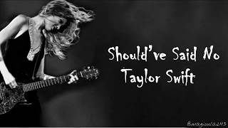 Taylor Swift  Shouldve Said No Lyrics [upl. by Florencia]