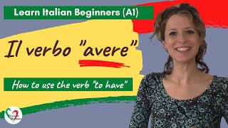 11 Learn Italian Beginners A1 How to use the verb “avere” “to have” [upl. by Hagai]