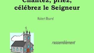 Chantez priez célébrez le Seigneur [upl. by Imray]