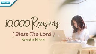 10000 Reasons Bless The Lord  Natashia Midori Official lyric video [upl. by Mame]